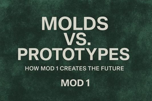 Molds vs. Prototypes: How MOD 1 Creates the Future
